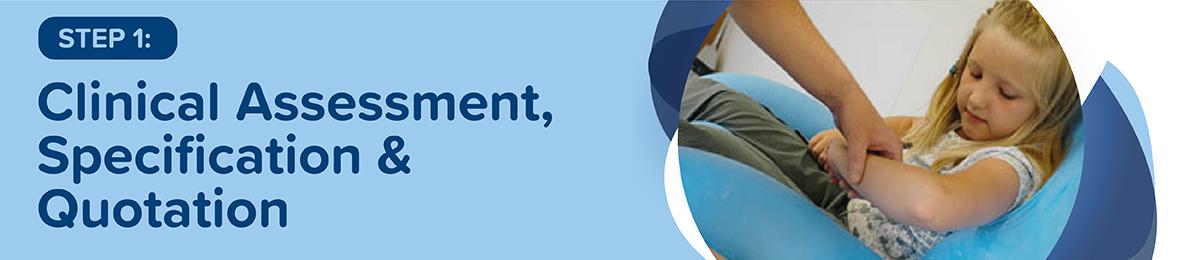 Step 1: Clinical Assessment, Specification & Quotation